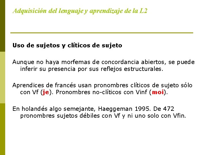 Adquisición del lenguaje y aprendizaje de la L 2 Uso de sujetos y clíticos