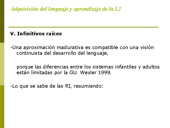 Adquisición del lenguaje y aprendizaje de la L 2 V. Infinitivos raíces -Una aproximación