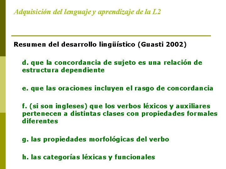 Adquisición del lenguaje y aprendizaje de la L 2 Resumen del desarrollo lingüístico (Guasti