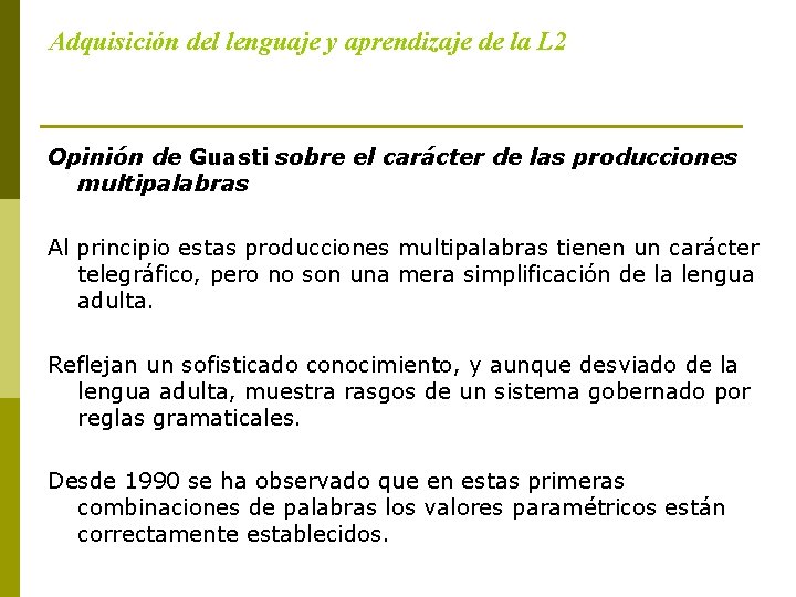 Adquisición del lenguaje y aprendizaje de la L 2 Opinión de Guasti sobre el