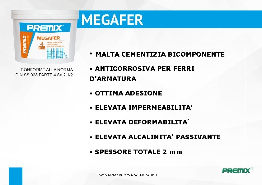  • MALTA CEMENTIZIA BICOMPONENTE • ANTICORROSIVA PER FERRI D’ARMATURA • OTTIMA ADESIONE •