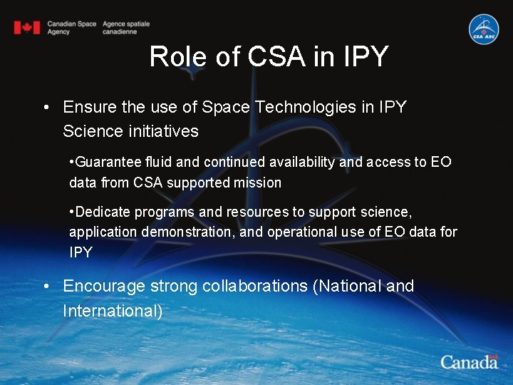 Role of CSA in IPY • Ensure the use of Space Technologies in IPY