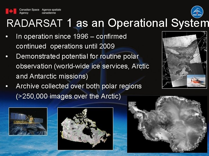 RADARSAT 1 as an Operational System • • • In operation since 1996 –