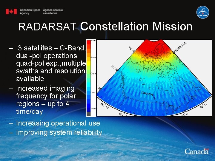 RADARSAT Constellation Mission – 3 satellites – C-Band, dual-pol operations, quad-pol exp. , multiple