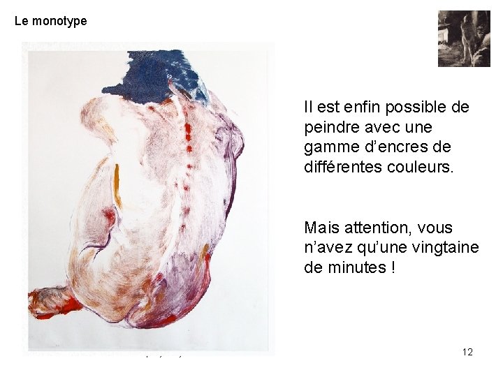 Le monotype Il est enfin possible de peindre avec une gamme d’encres de différentes