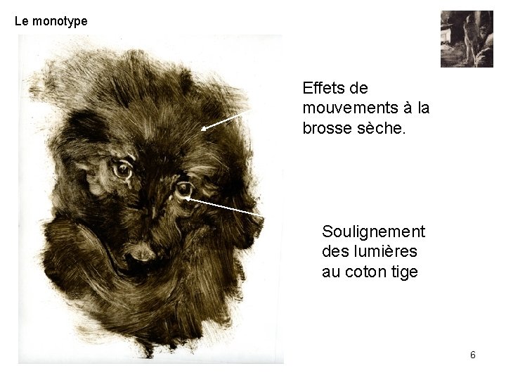 Le monotype Effets de mouvements à la brosse sèche. Soulignement des lumières au coton