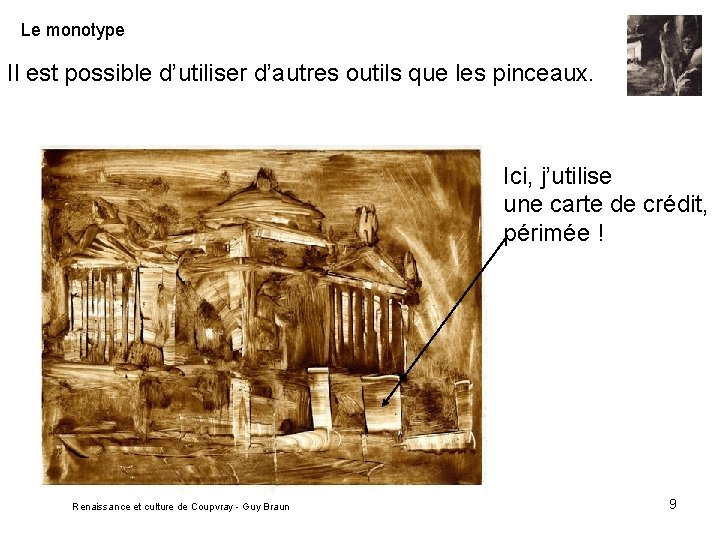 Le monotype Il est possible d’utiliser d’autres outils que les pinceaux. Ici, j’utilise une