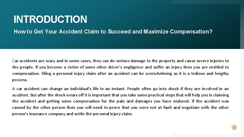 INTRODUCTION How to Get Your Accident Claim to Succeed and Maximize Compensation? Car accidents