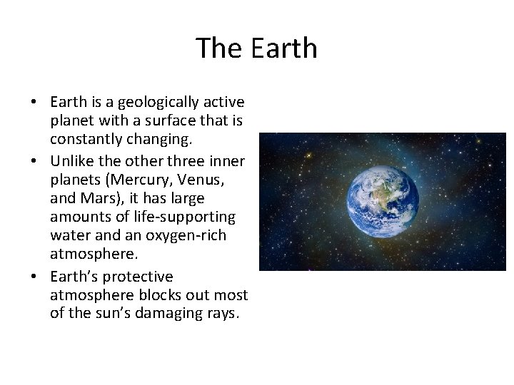 The Earth • Earth is a geologically active planet with a surface that is