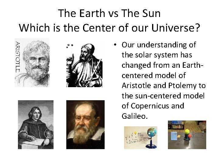 The Earth vs The Sun Which is the Center of our Universe? • Our