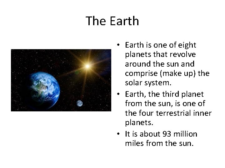 The Earth • Earth is one of eight planets that revolve around the sun