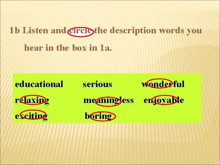 1 b Listen and circle the description words you hear in the box in