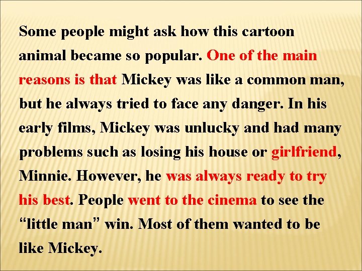 Some people might ask how this cartoon animal became so popular. One of the