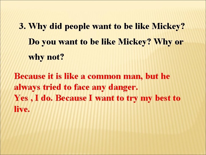 3. Why did people want to be like Mickey? Do you want to be