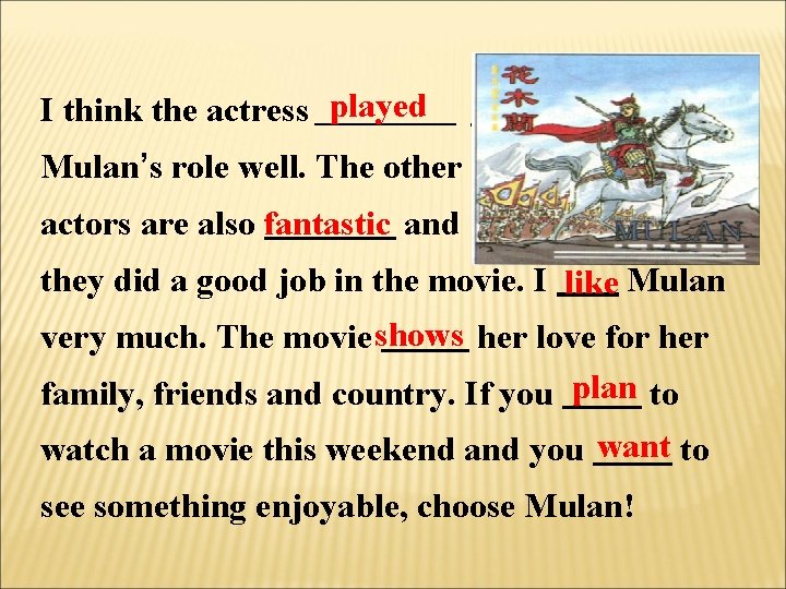 played I think the actress _______ Mulan’s role well. The other fantastic actors are