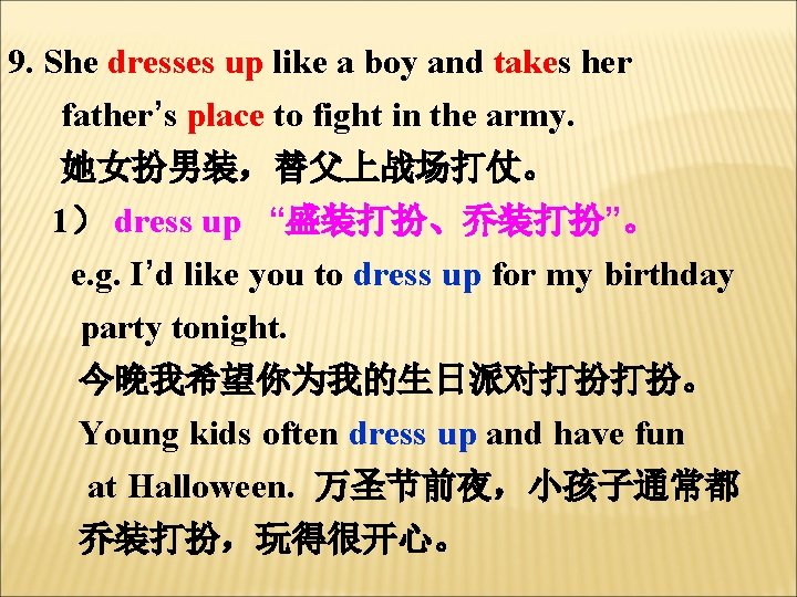 9. She dresses up like a boy and takes her father’s place to fight