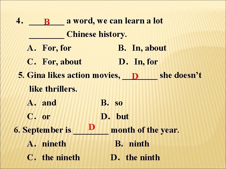  4．____ a word, we can learn a lot B ____ Chinese history. A．For,