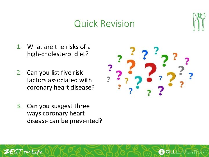Quick Revision 1. What are the risks of a high-cholesterol diet? 2. Can you