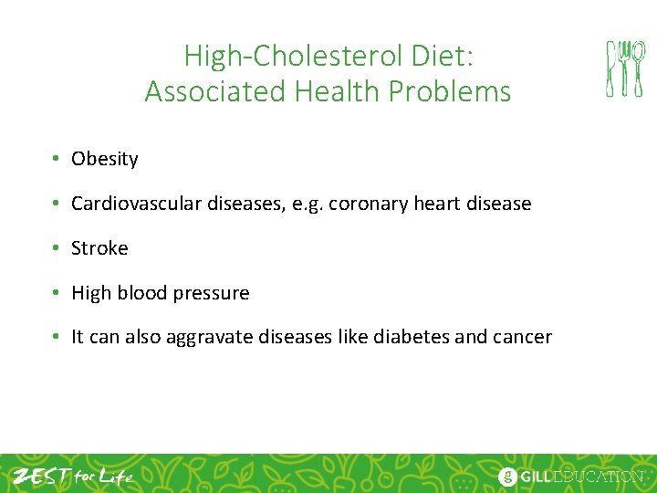 High-Cholesterol Diet: Associated Health Problems • Obesity • Cardiovascular diseases, e. g. coronary heart