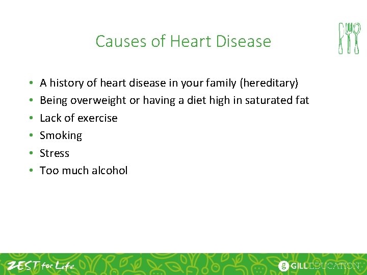 Causes of Heart Disease • • • A history of heart disease in your
