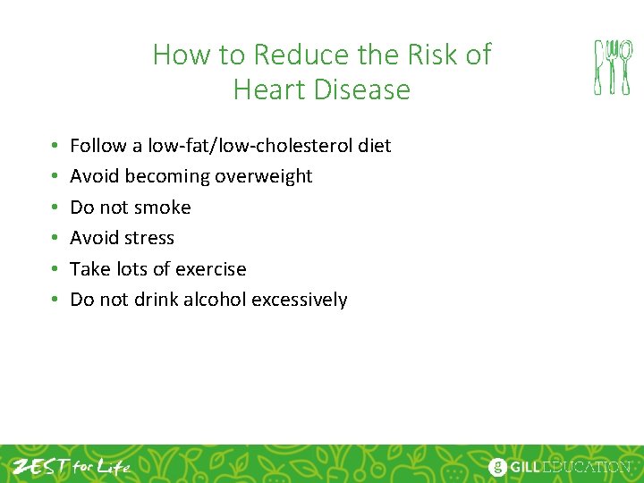 How to Reduce the Risk of Heart Disease • • • Follow a low-fat/low-cholesterol