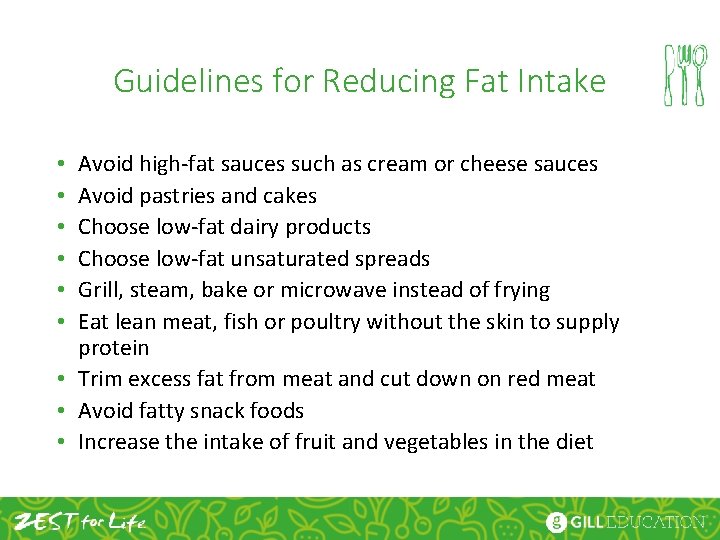 Guidelines for Reducing Fat Intake Avoid high-fat sauces such as cream or cheese sauces