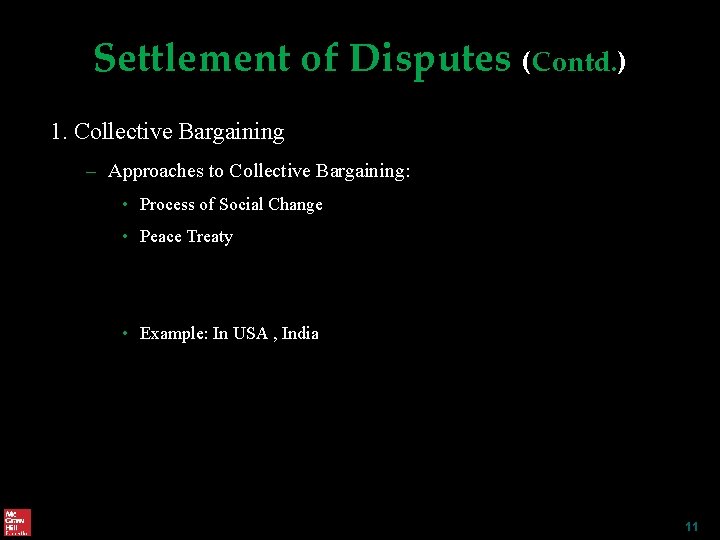 Settlement of Disputes (Contd. ) 1. Collective Bargaining – Approaches to Collective Bargaining: •