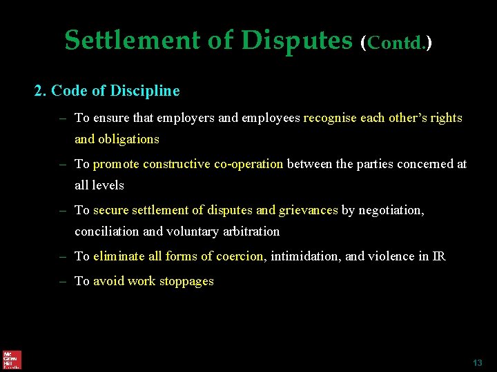 Settlement of Disputes (Contd. ) 2. Code of Discipline – To ensure that employers