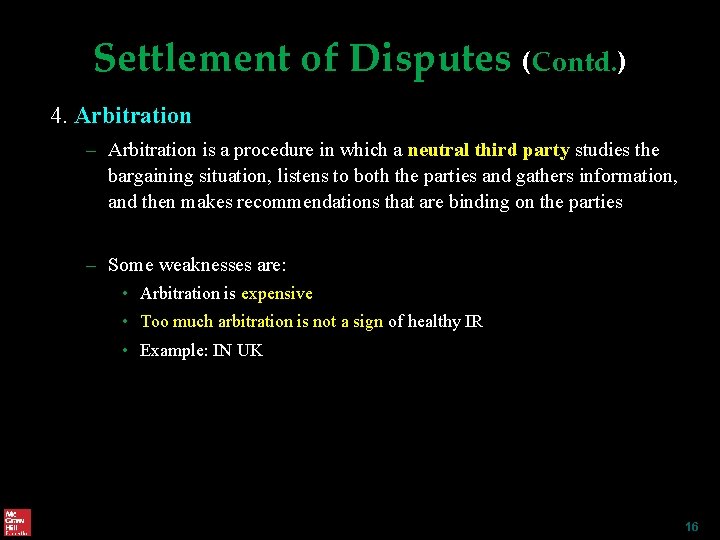 Settlement of Disputes (Contd. ) 4. Arbitration – Arbitration is a procedure in which