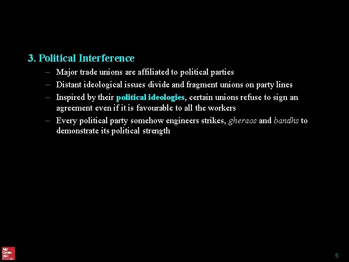 3. Political Interference – Major trade unions are affiliated to political parties – Distant