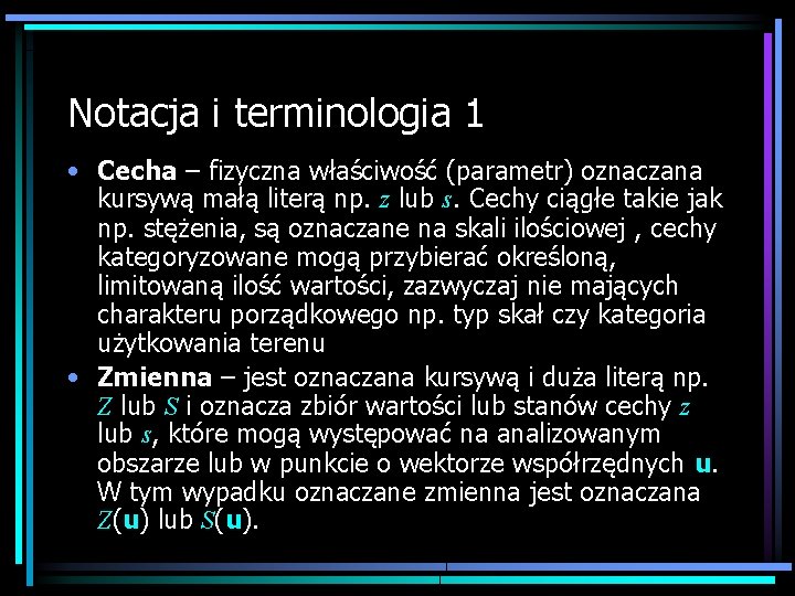 Notacja i terminologia 1 • Cecha – fizyczna właściwość (parametr) oznaczana kursywą małą literą