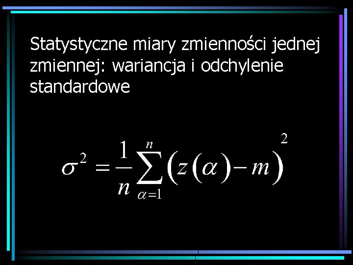 Statystyczne miary zmienności jednej zmiennej: wariancja i odchylenie standardowe 