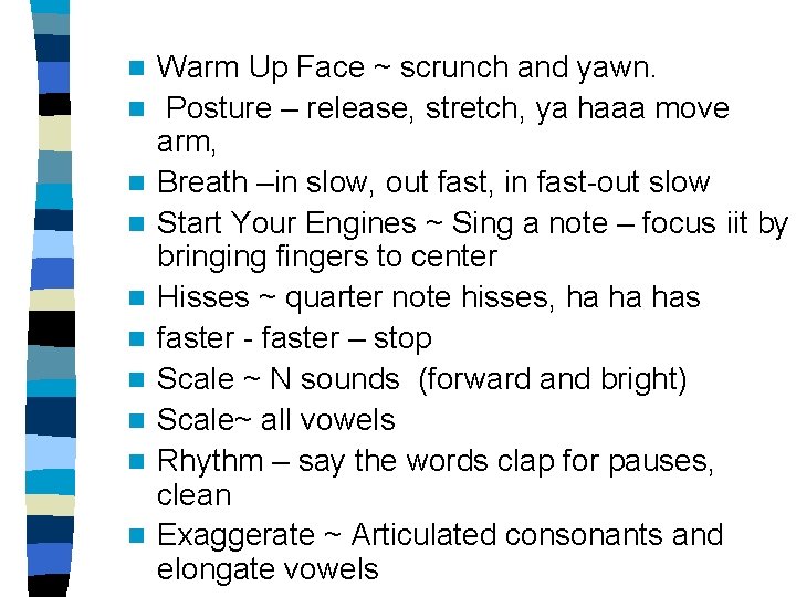 n n n n n Warm Up Face ~ scrunch and yawn. Posture – n n n n n Warm Up Face ~ scrunch and yawn. Posture –