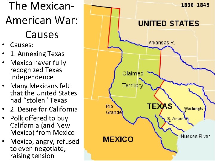 The Mexican. American War: Causes • Causes: • 1. Annexing Texas • Mexico never