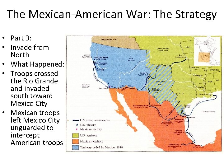The Mexican-American War: The Strategy • Part 3: • Invade from North • What