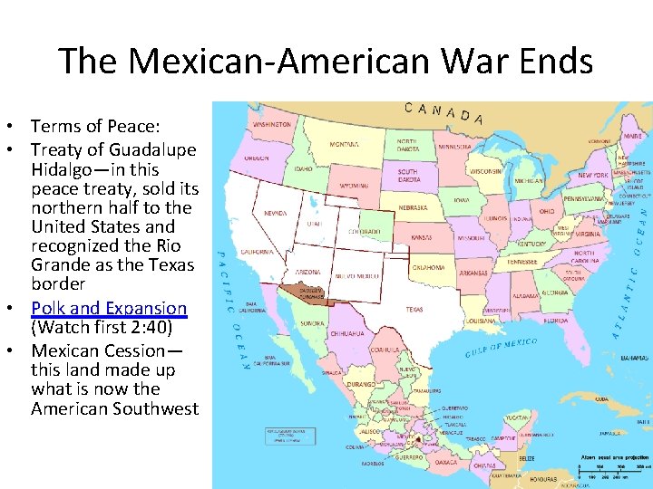 The Mexican-American War Ends • Terms of Peace: • Treaty of Guadalupe Hidalgo—in this