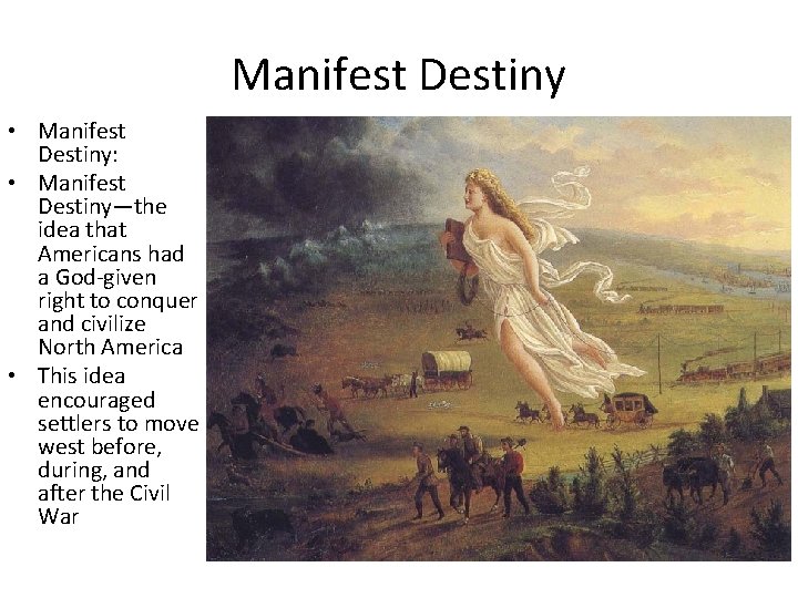 Manifest Destiny • Manifest Destiny: • Manifest Destiny—the idea that Americans had a God-given
