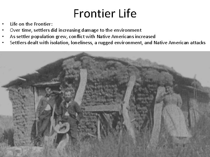  • • Frontier Life on the Frontier: Over time, settlers did increasing damage