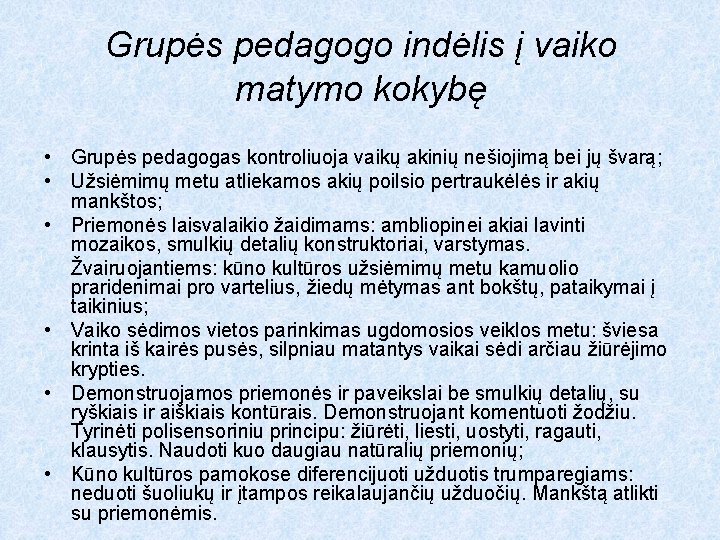 Grupės pedagogo indėlis į vaiko matymo kokybę • Grupės pedagogas kontroliuoja vaikų akinių nešiojimą