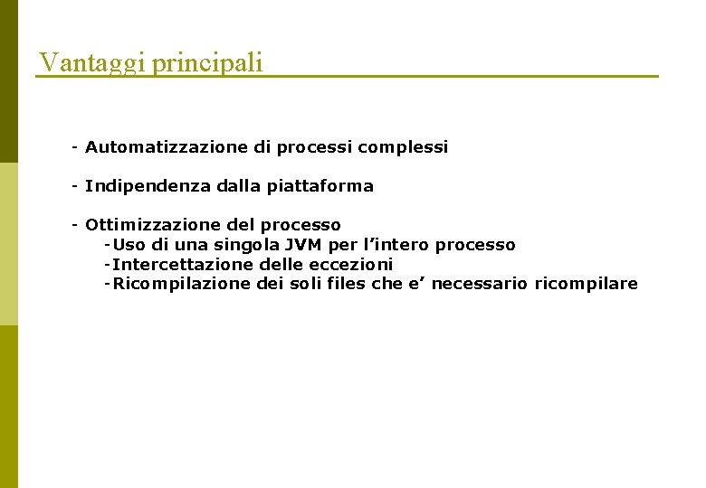 Vantaggi principali - Automatizzazione di processi complessi - Indipendenza dalla piattaforma - Ottimizzazione del