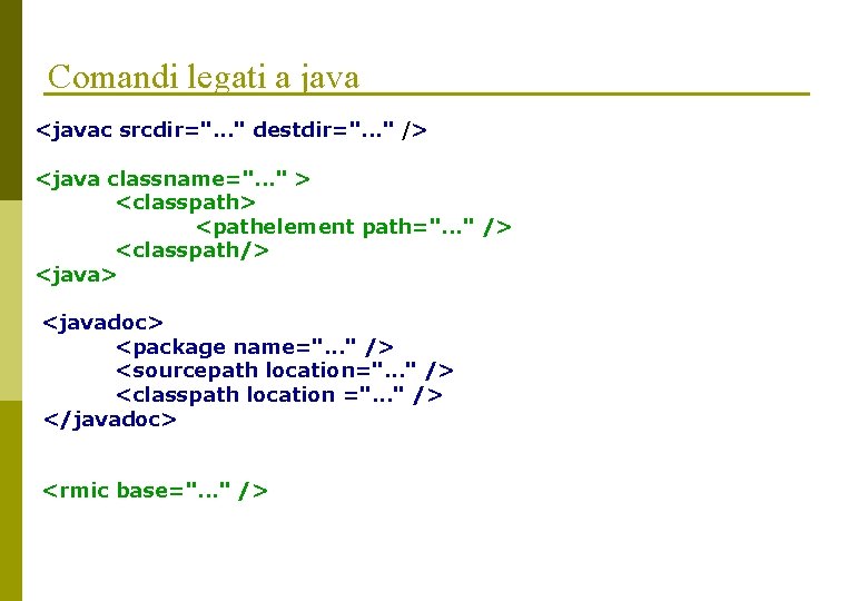 Comandi legati a java <javac srcdir=". . . " destdir=". . . " />