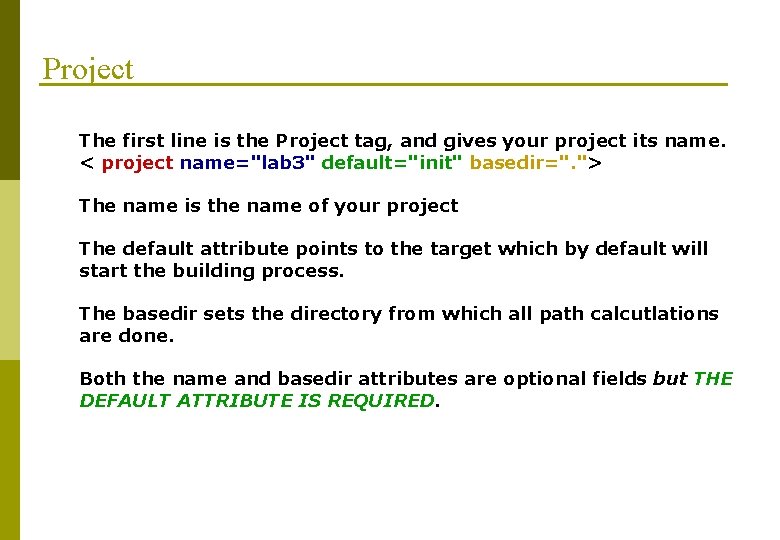 Project The first line is the Project tag, and gives your project its name.