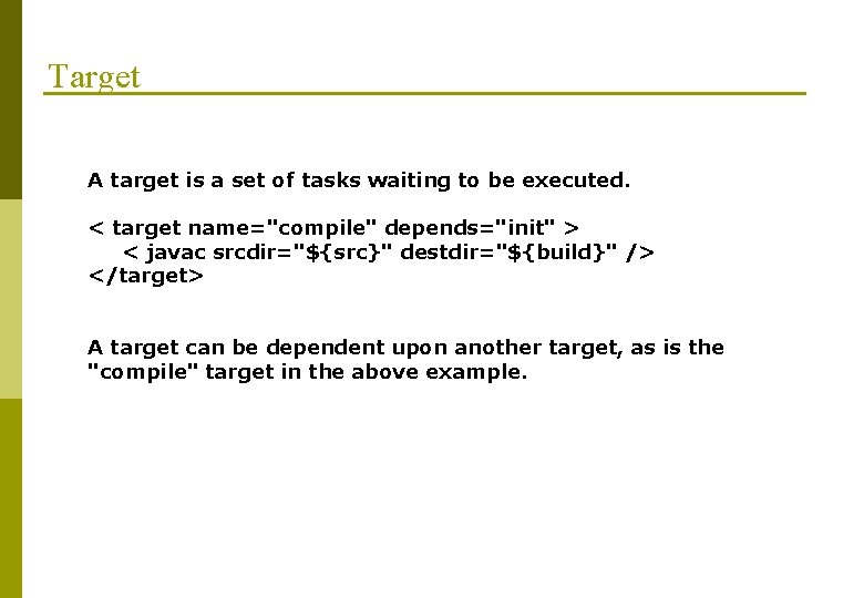 Target A target is a set of tasks waiting to be executed. < target