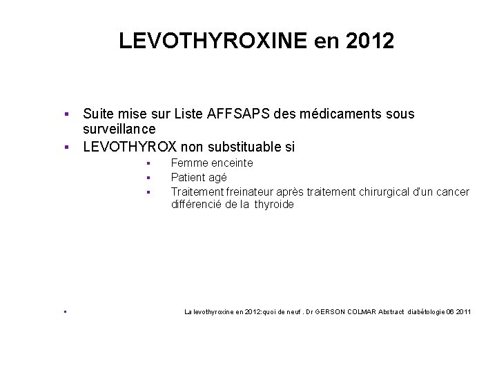 LEVOTHYROXINE en 2012 Suite mise sur Liste AFFSAPS des médicaments sous surveillance § LEVOTHYROX LEVOTHYROXINE en 2012 Suite mise sur Liste AFFSAPS des médicaments sous surveillance § LEVOTHYROX