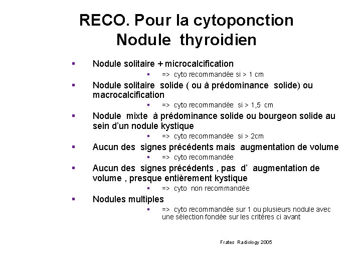 RECO. Pour la cytoponction Nodule thyroidien § Nodule solitaire + microcalcification § § Nodule RECO. Pour la cytoponction Nodule thyroidien § Nodule solitaire + microcalcification § § Nodule