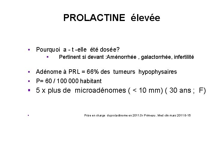PROLACTINE élevée § Pourquoi a - t -elle été dosée? § Pertinent si devant PROLACTINE élevée § Pourquoi a - t -elle été dosée? § Pertinent si devant