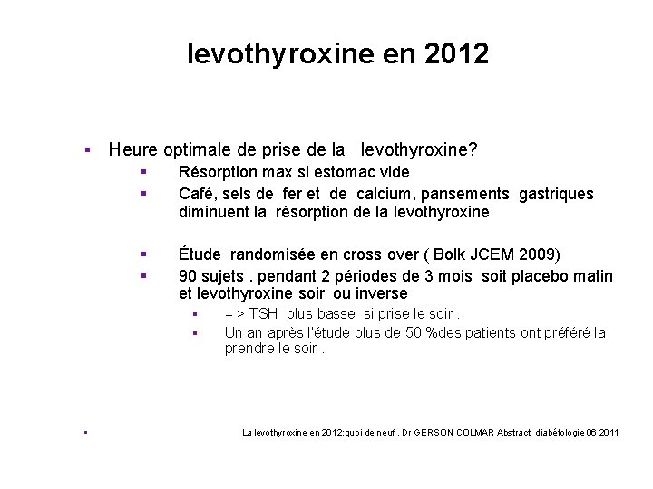 levothyroxine en 2012 § Heure optimale de prise de la levothyroxine? § § Résorption levothyroxine en 2012 § Heure optimale de prise de la levothyroxine? § § Résorption
