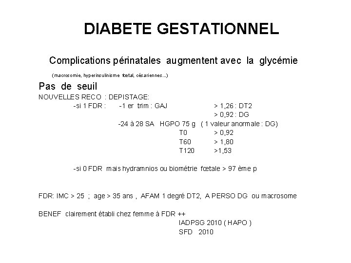 DIABETE GESTATIONNEL Complications périnatales augmentent avec la glycémie (macrosomie, hyperinsulinisme fœtal, césariennes. . . DIABETE GESTATIONNEL Complications périnatales augmentent avec la glycémie (macrosomie, hyperinsulinisme fœtal, césariennes. . .
