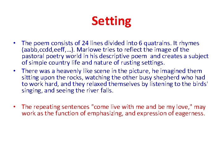 Setting • The poem consists of 24 lines divided into 6 quatrains. It rhymes