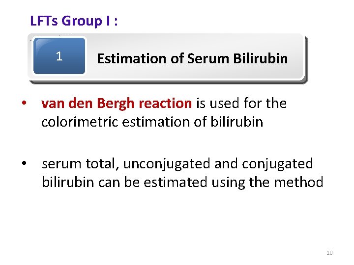 LFTs Group I : 1 Estimation of Serum Bilirubin • van den Bergh reaction LFTs Group I : 1 Estimation of Serum Bilirubin • van den Bergh reaction